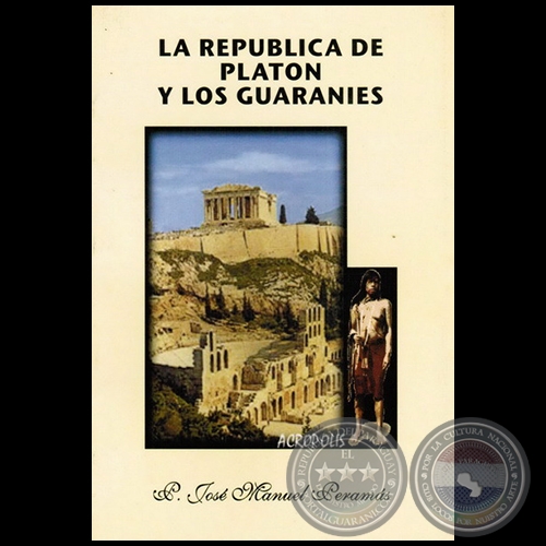LA REPÚBLICA DE PLATÓN Y LOS GUARANIES - Prólogo Aldo Trento - Año 2003